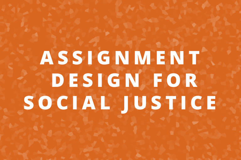 Assignment Design for Social Justice Education