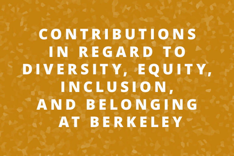 Contributions in regard to equity, inclusion and diversity at Berkeley