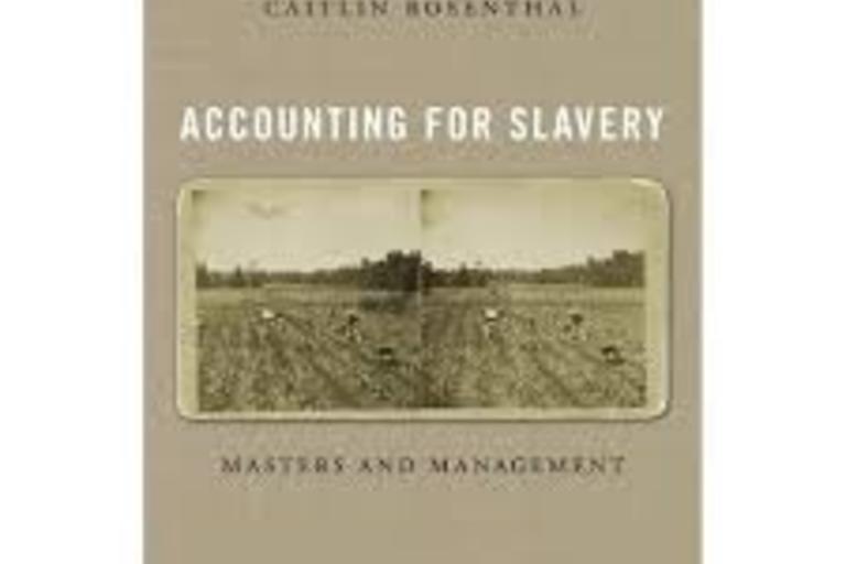 Accounting for Slavery by Caitlin Rosenthal
