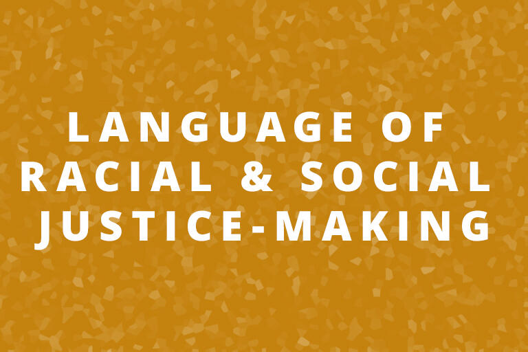 More than Words: Language of Racial and Social Justice-Making