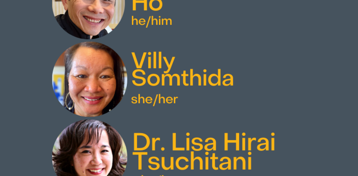 Headshots of Charles Ho, Villy Somthida, and Dr. Lisa Hirai Tsuchitani