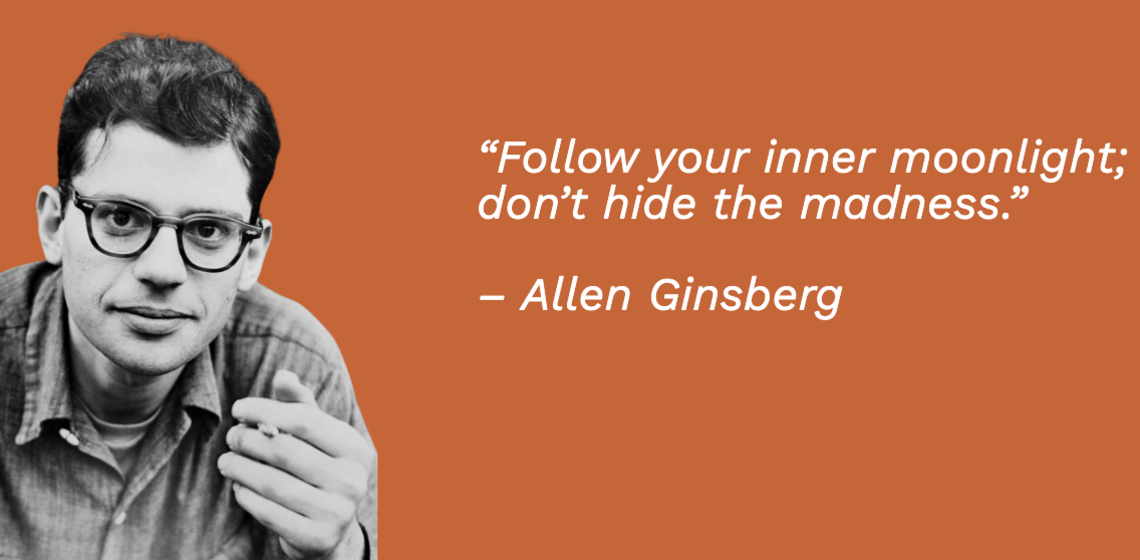 Orange background with headshot of allen ginsberg with quote next to him saying "follow your inner moonlight; dont hide the madn