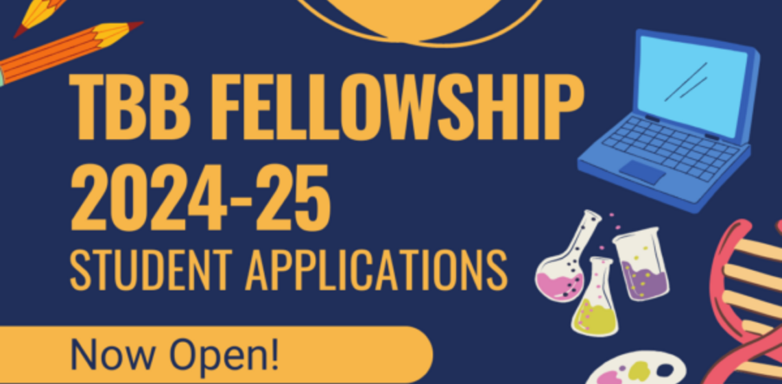 TBB fellowship 2024-2025 student applications now open! flyer