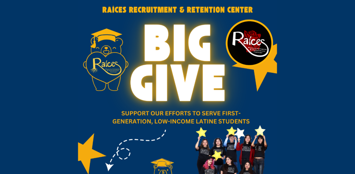 Racices recuitment and retention center big give, support our efforts to serve first generation low income latine students