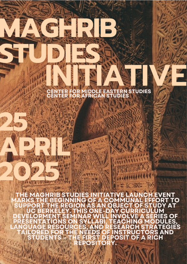 maghrib studies initiative flyer for april 25 2025 with the center for middle eastern studies and center for african studies where the maghrib studies initiative launch event marks the beginning of a communal effort to support the region as an object of