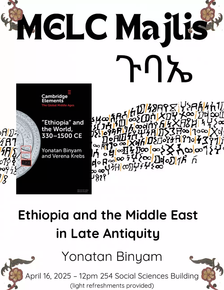 melc majlis ethiopia and the middle east in late antiquity yoatan binyam april 16 2025 12pm 254 social sciences building with light refreshments provided